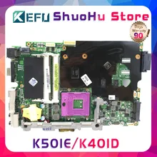 KEFU K50I For ASUS K50IE K40ID K50ID X50DI 512M 4 Memory laptop motherboard tested 100% work original mainboard KEFU K50I For ASUS K50IE K40ID K50ID X50DI 512M 4 Memory laptop motherboard tested 100% work original mainboard