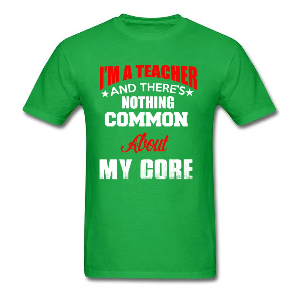 Discount Man T-shirts Crewneck Short Sleeve Cotton Fabric I AM A TEACHER Tops Shirt Printing Tops Tees Top Quality I AM A TEACHER green