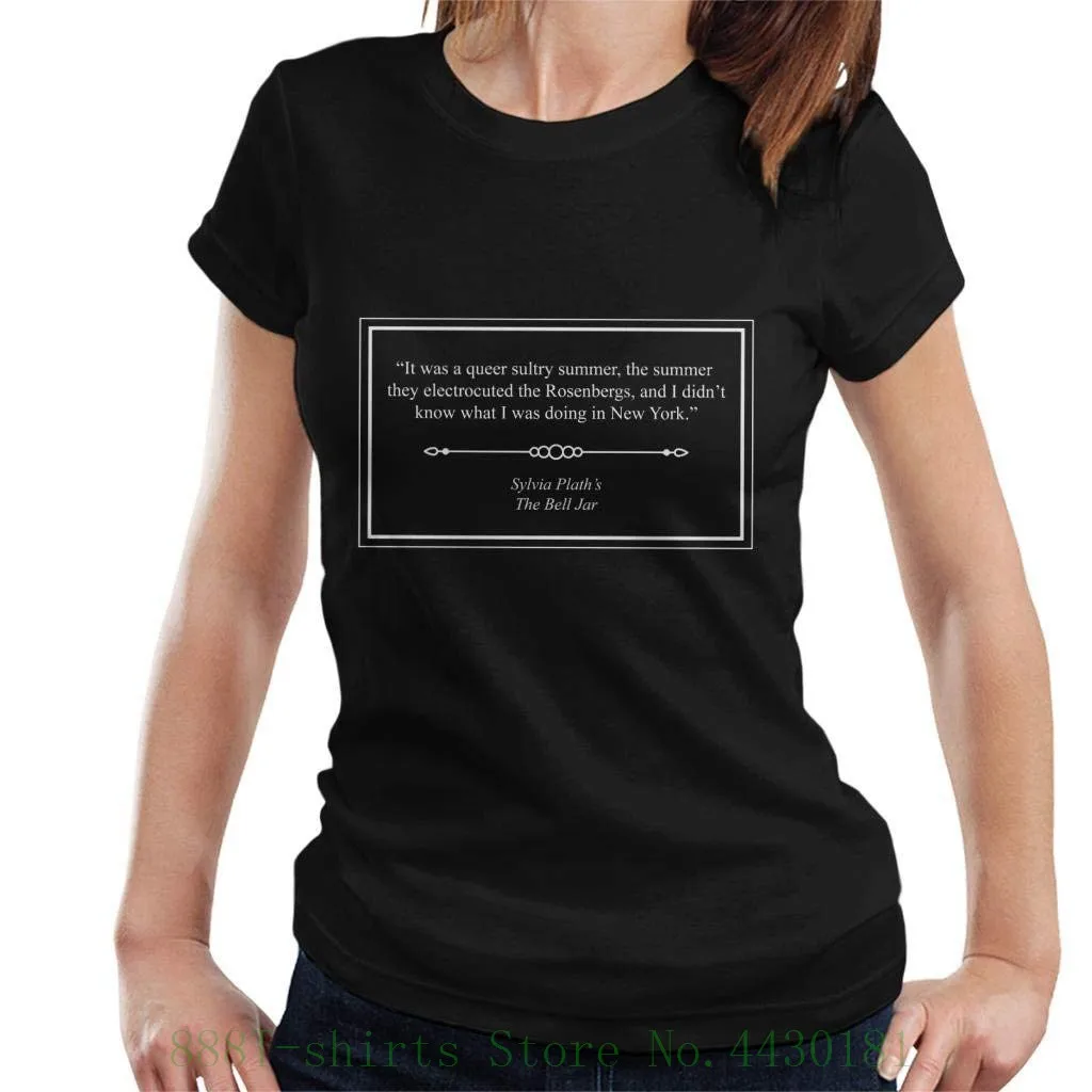 

Sylvia Plath The Bell Jar Opening Lines Women's T Shirt Female Tshirt 2019 Summer