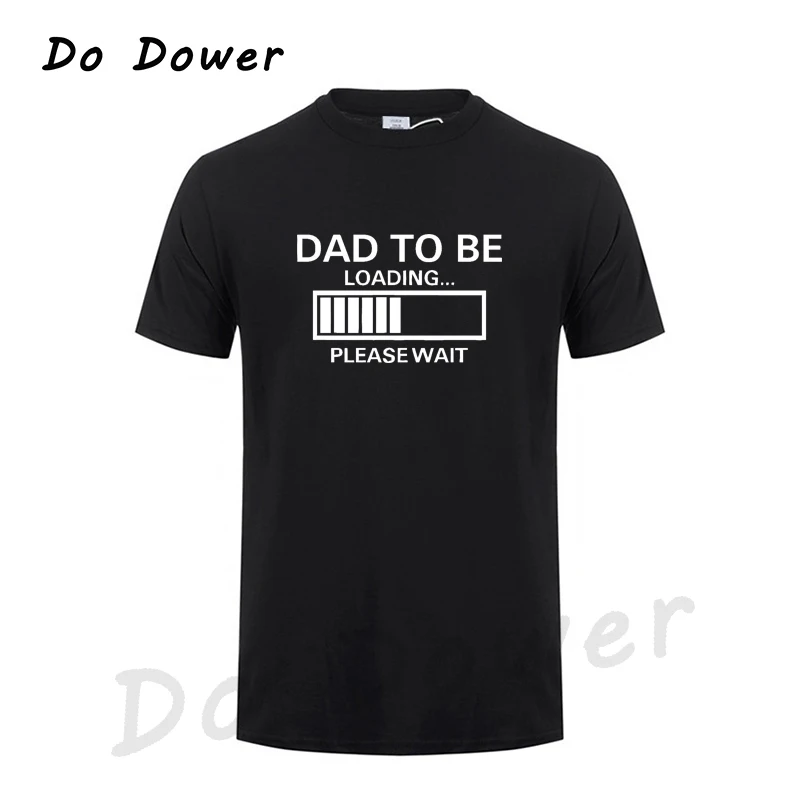 DAD to be Loading-Please Wait, футболка с короткими рукавами,, креативная Модная стильная футболка в стиле Харадзюку, забавная футболка в стиле хип-хоп - Цвет: Black