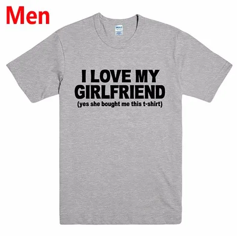 I Love My Girlfriend/мужская футболка с буквенным принтом, повседневные Забавные футболки для мужчин, топ-футболка, хипстер, Прямая поставка BZ203-70