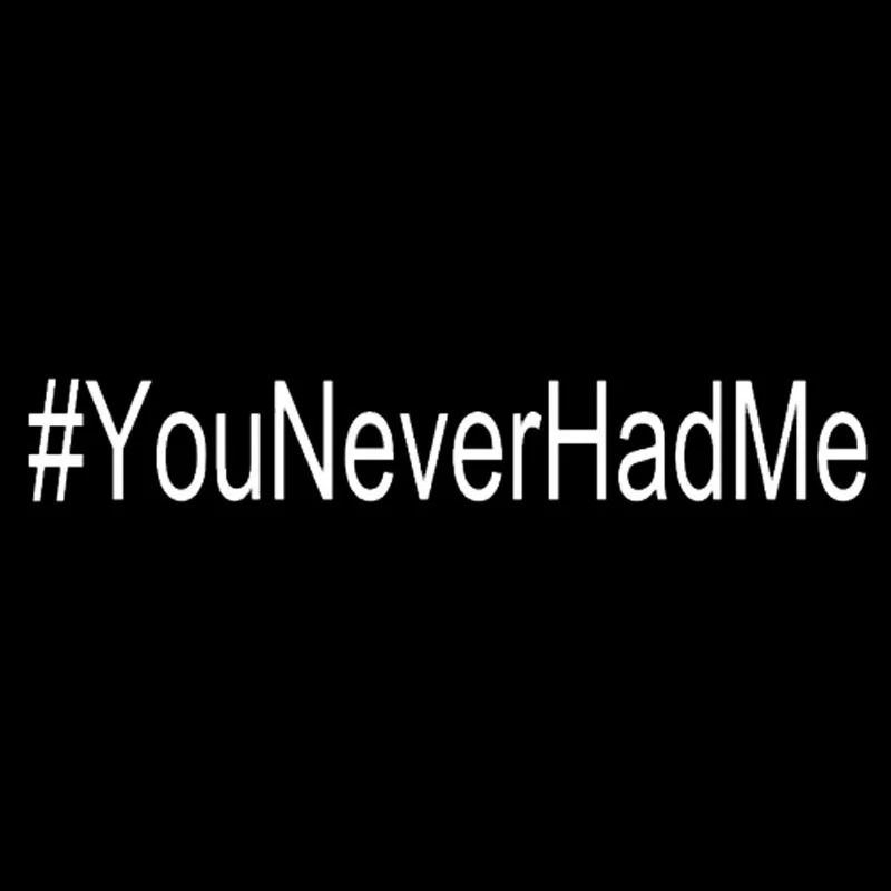 20*2 8 см Виниловые стикеры на тело с надписью You Never Had Me|Наклейки| |