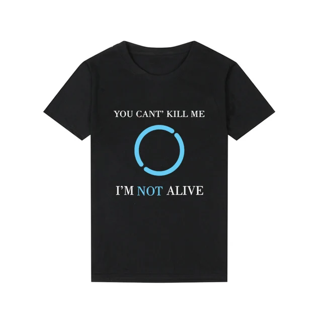 Detroit Become Human T Shirt Men Fashion Cool You Can T Kill Me I M Not Alive T Shirt Funny Summer Short Sleeve Hip Hop Man T Shirts Aliexpress