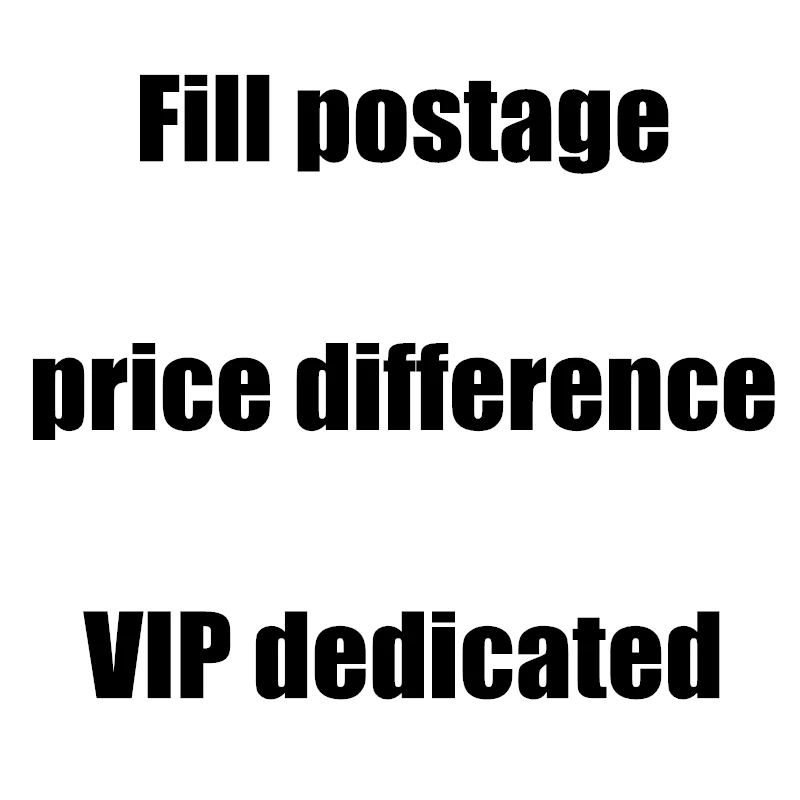 

Fill postage/price difference,VIP dedicated