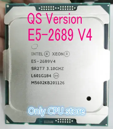 E5-2689V4 Intel Xeon QS версия E5 2689V4 3,10 ГГц 10-ядерный 25MB SmartCache E5 2689 V4 FCLGA2011-3 165W E5-2689 V4