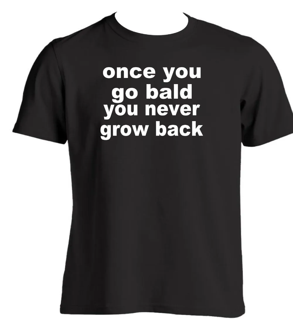 Мужская футболка с надписью Once You Go Bald Never Grow Back хлопковая короткими рукавами