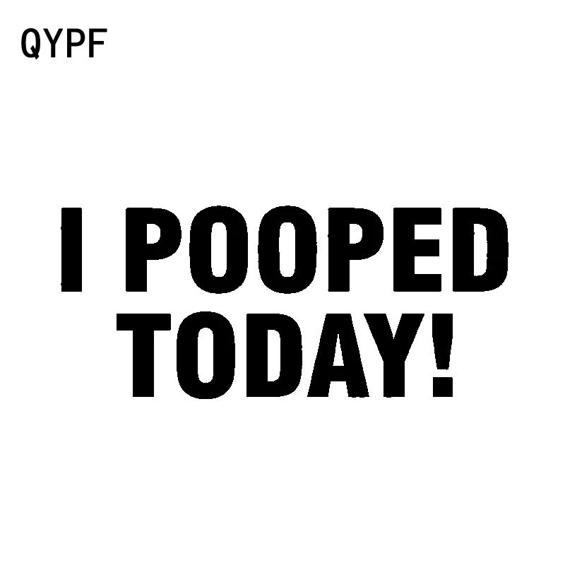QYPF 15 8 см * 6 7 интересная виниловая наклейка на окно автомобиля I Pooped Today черная