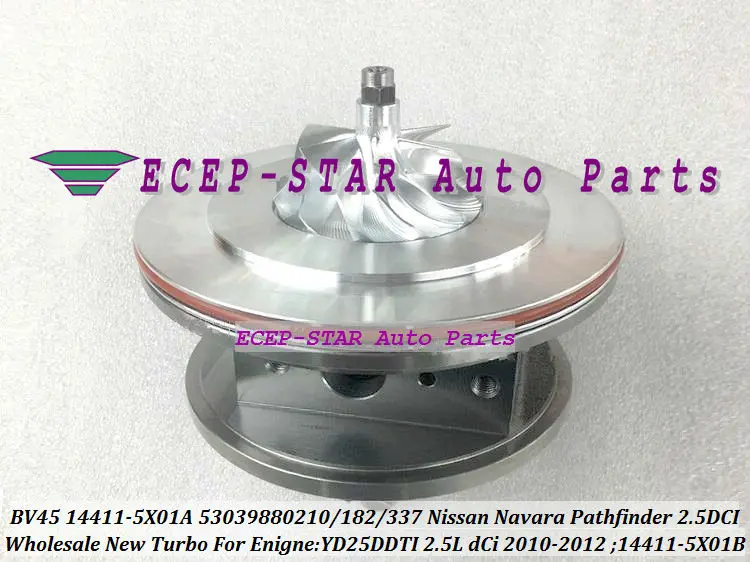 Turbo CHRA Cartridge BV45 14411-5X01A 14411-5X01B 53039880210 53039700210 53039880182 53039880337 For Nissan Navara Pathfinder YD25DDTI 2.5L dCi 2010-   (4)