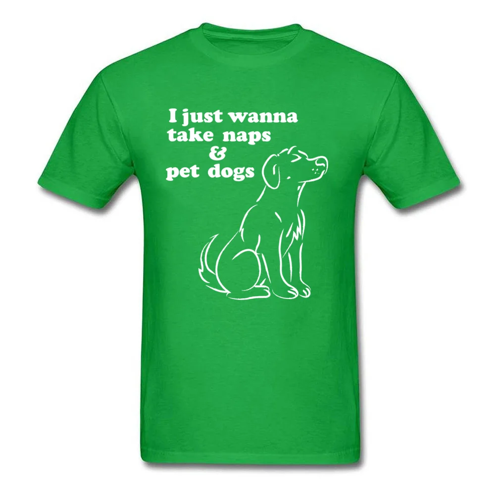 Comics Short Sleeve Tees Thanksgiving Day Crew Neck Pure Cotton Men's Tshirts Unique Comics Tee Shirt Fashion Top Quality I Just Wanna Take Naps Pet Dogs green