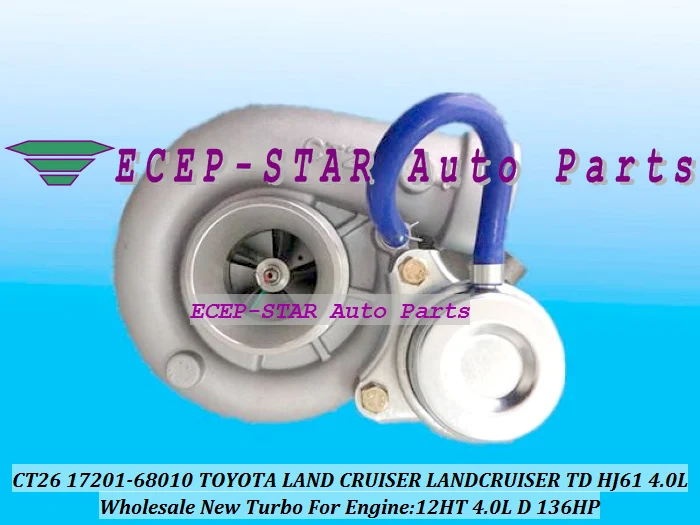 CT26 17201-68010 17201 68010 Turbo Turbocharger For Toyota LAND CRUISER LANDCRUISER TD HJ61 Engine 12HT 4.0L 136HP (1)