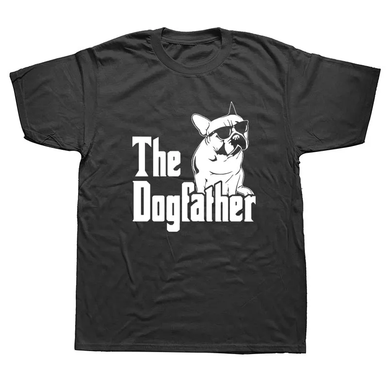 

The Dogfather Dog Dad French Bulldog Funny T Shirts Men Summer Cotton Harajuku Short Sleeve O Neck Streetwear Black T-shirt