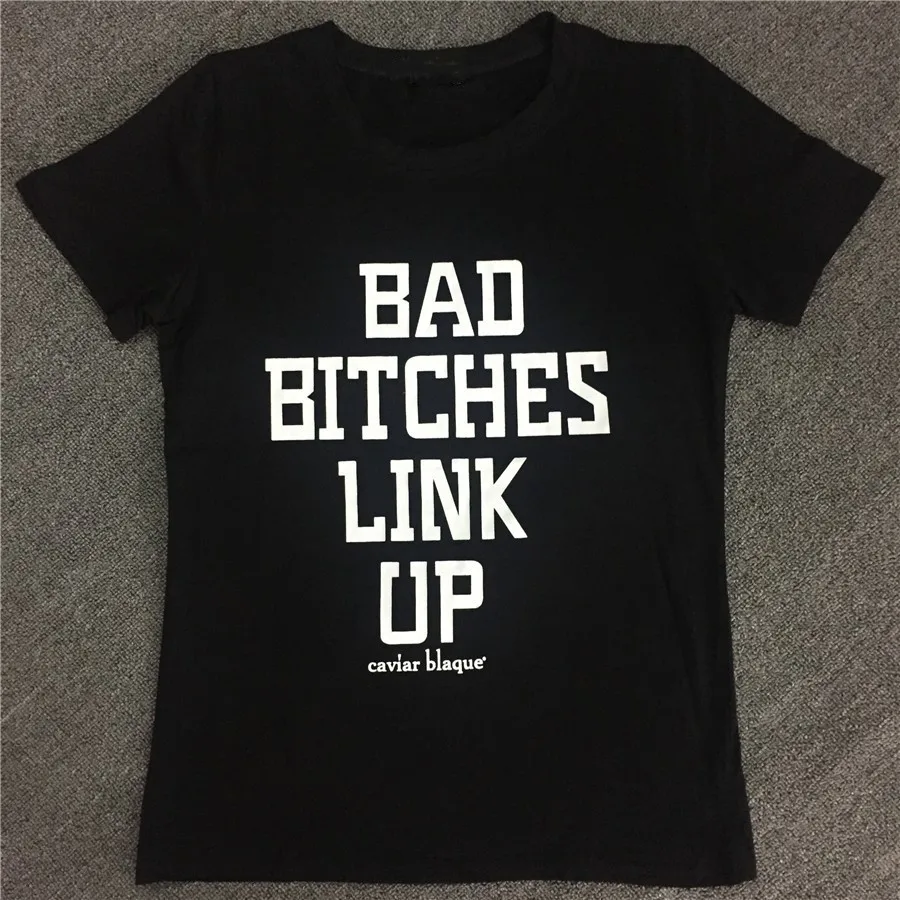 Bad Bitches Link Up Unisex Fashion T Shirt Women Tumblr T Shirts Summer