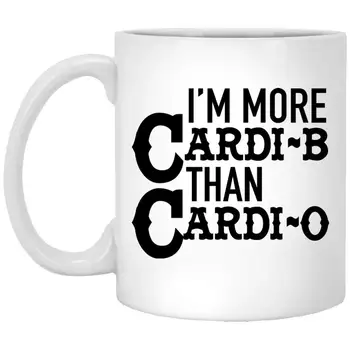 

I'm More Cardi-B Than Cardi-O Mug 11Oz Funny Gymer Coffee Mugs