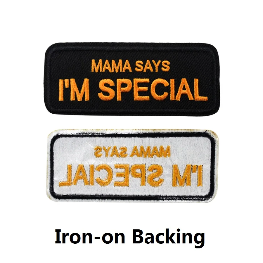 MAMA SAYS I'm SPECIAL Funny Words saching Tactical Embroider Hook/Lp Morale Patch - Цвет: Iron on