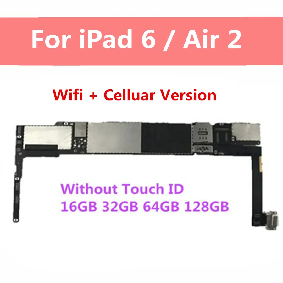 Разблокированная материнская плата для iPad 6 Air 2 без сенсорного ID WiFi 4G Celluar версия логическая плата 16 GB 32 GB 64 GB 128 GB A1566 A1567