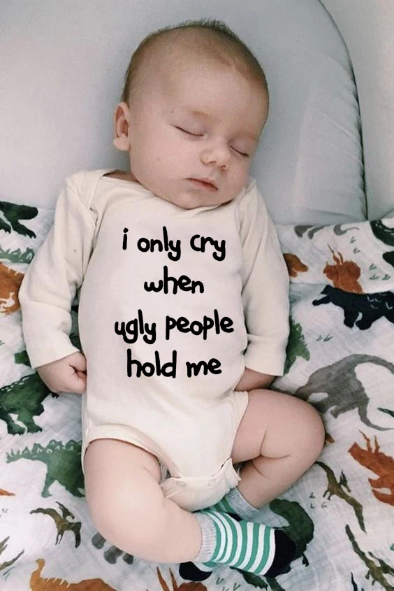 

Newborn Baby Cotton Bodysuit I Only Cry When Ugly People Hold Me Funny Infant Boys Girls Jumpsuit Cute Letter Print Bodysuits