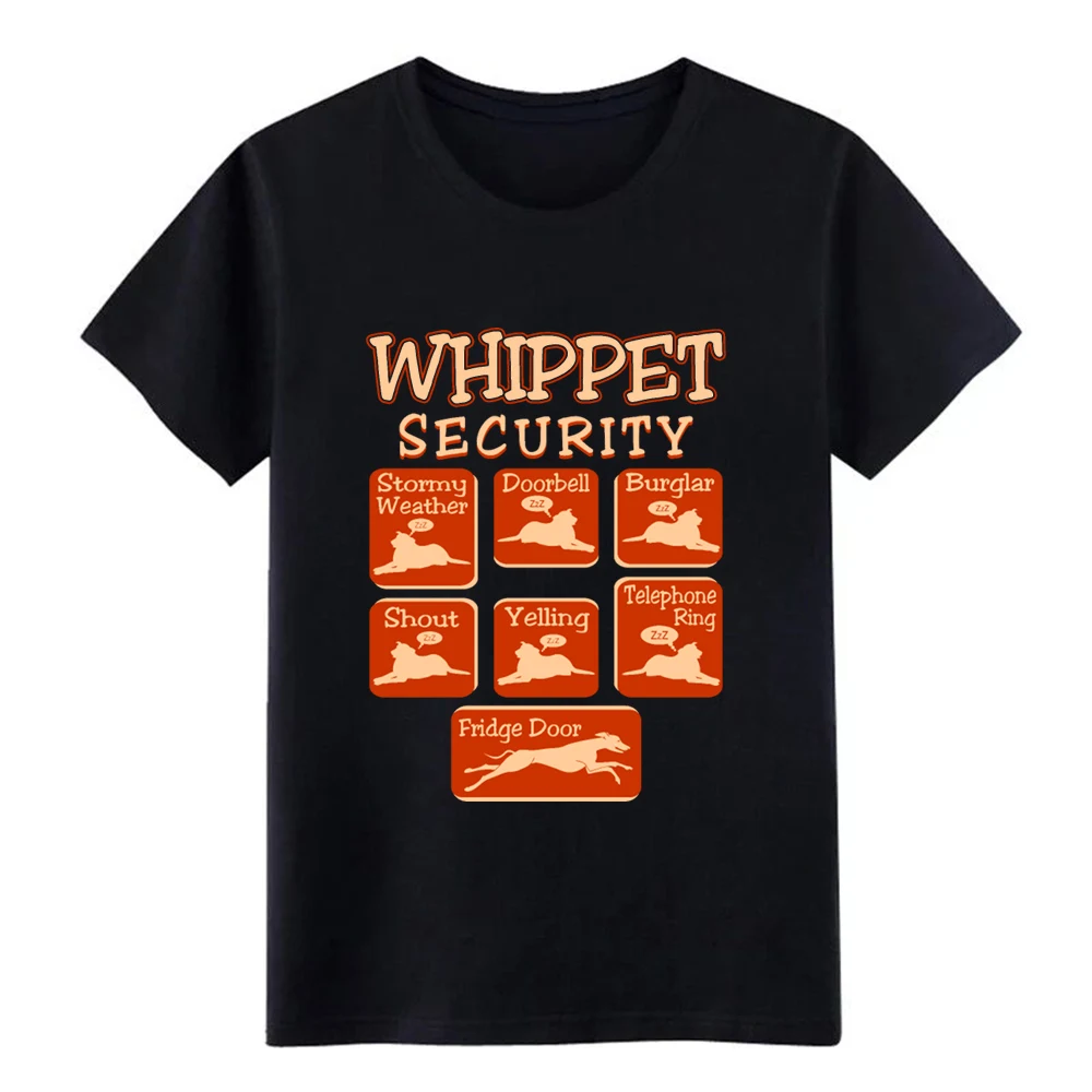 

whippet dog security pets love funny tshirt t shirt men Printing 100% cotton Round Collar Unisex Loose Casual Spring tshirt
