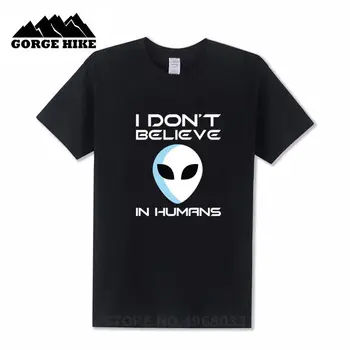 

Letter Print No Fade I Don't Believe In Humans Men T shirt Plus Size Alien white Black T-shirt Hombre Stylish Hipster Top Tshirt