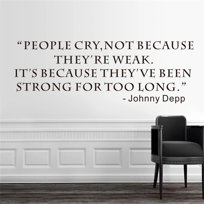 

People Cry Not Because They Are Weak johnny depp Words Wall Sticker Text Vinyl Removable DIY Home Decor Living Room Mural Poster