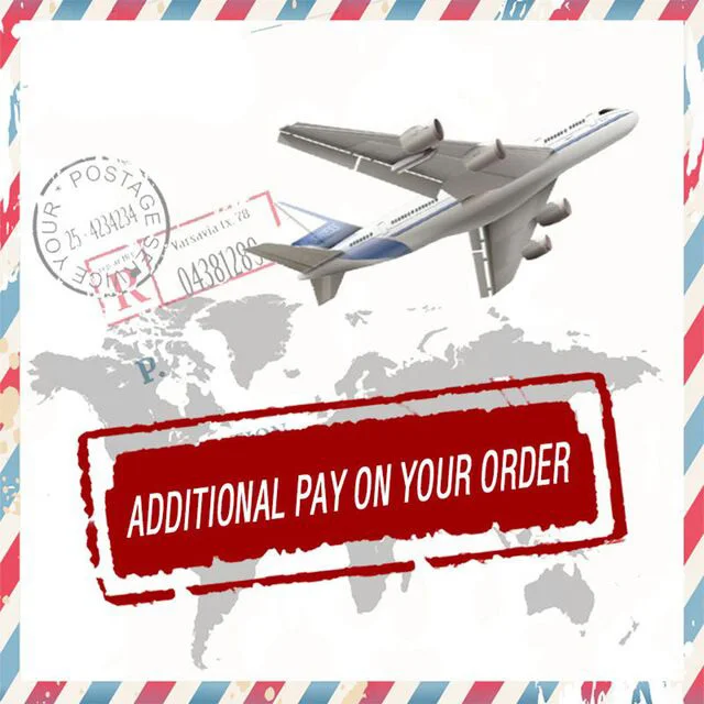 

Additional Pay on Your Order & Extra Fees & Shipping cost / Postage Difference