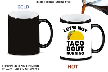 

Let's Not Taco Bout Running Magic Color Morphing Ceramic Coffee Mug Tea Cup