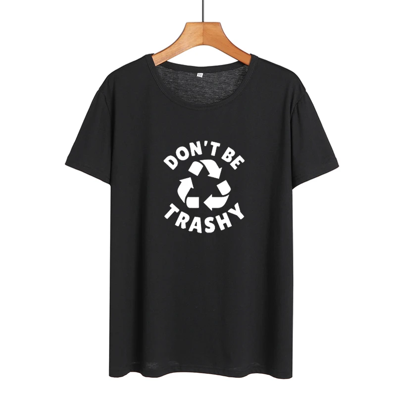 Science Harajuku День Земли лозунг Don't Be Trashy футболка Летняя новая женская одежда 2018