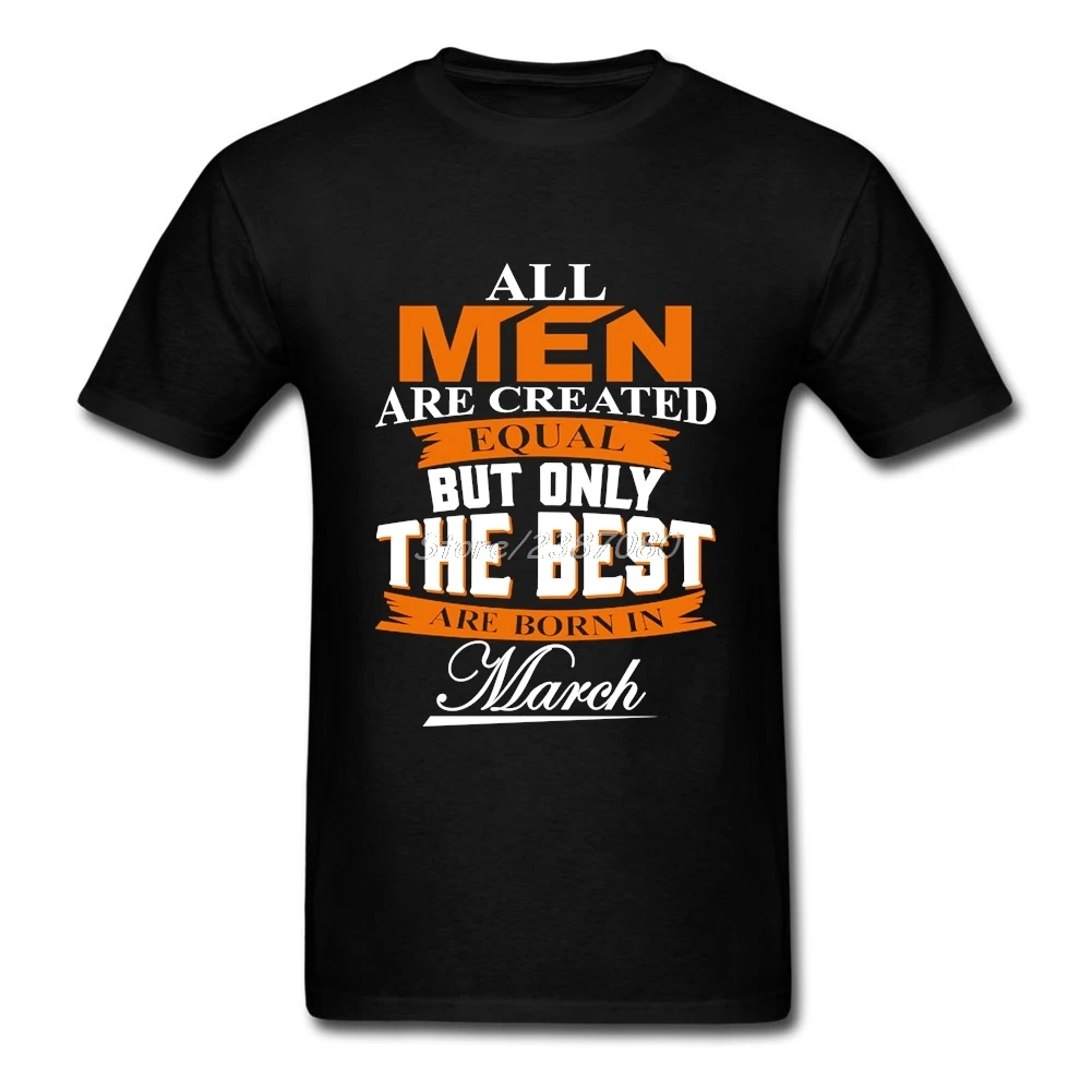 All Men Are Created Equal But Only Best Are Born In March