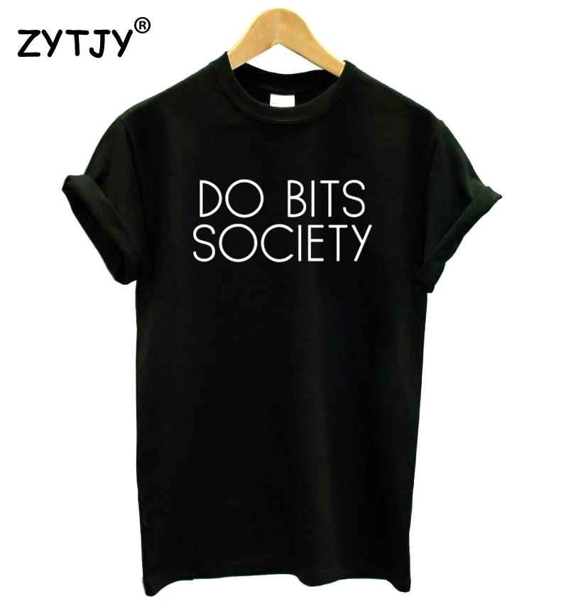 

DO BITS SOCIETY Letters Print Women tshirt Casual Cotton Hipster Funny t shirt For Girl Lady Top Drop Ship BA-275