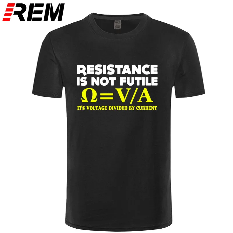 Resistance Is Not Futile T-SHIRT Nerd Electrician Science Funny Gift Birthday Men T Shirt Men Clothing Plus Size Arrival