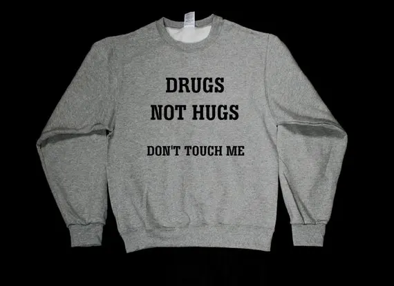 Sugarbaby Drugs Not Hugs Don't Touch Me/Свитшот унисекс с графическим принтом модный джемпер