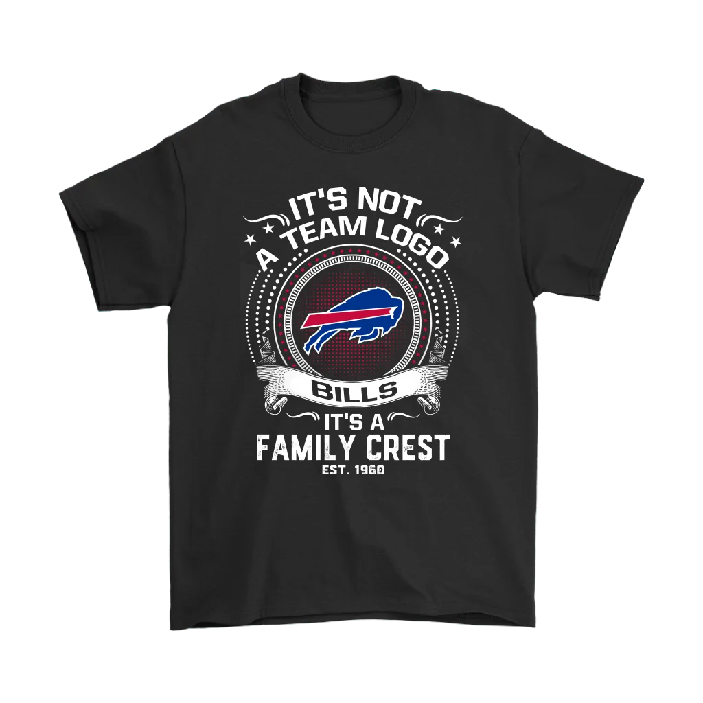

IT'S NOT A TEAM LOGO IT'S A FAMILY CREST BUFFALO BILLS SHIRTS