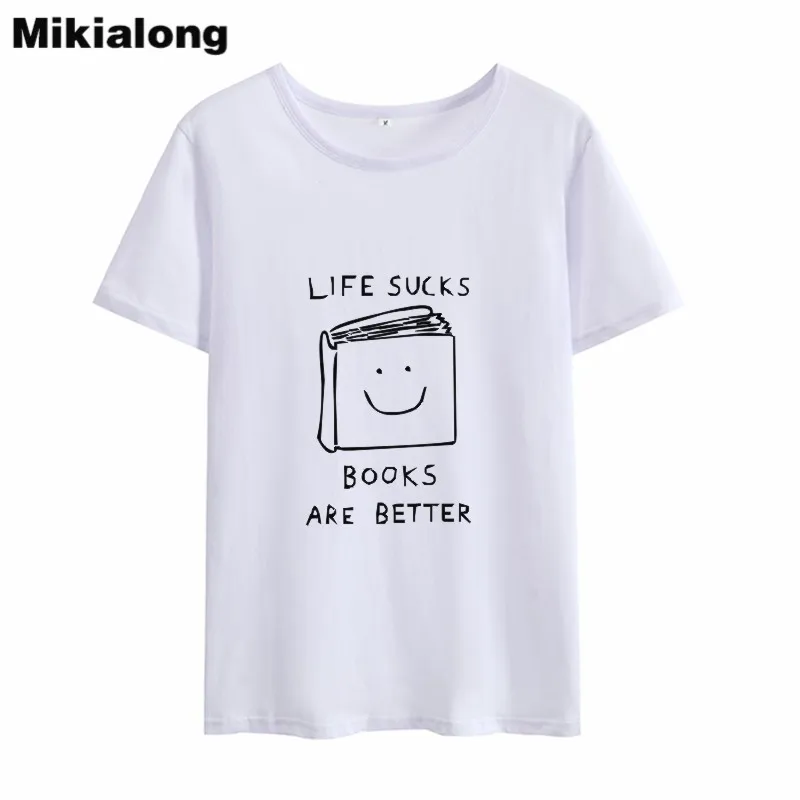 Mikialong 2018 жизнь сосет книга лучше смешные футболки женские футболки Винтаж o-образным вырезом Harajuku футболка летний топ футболка Femme