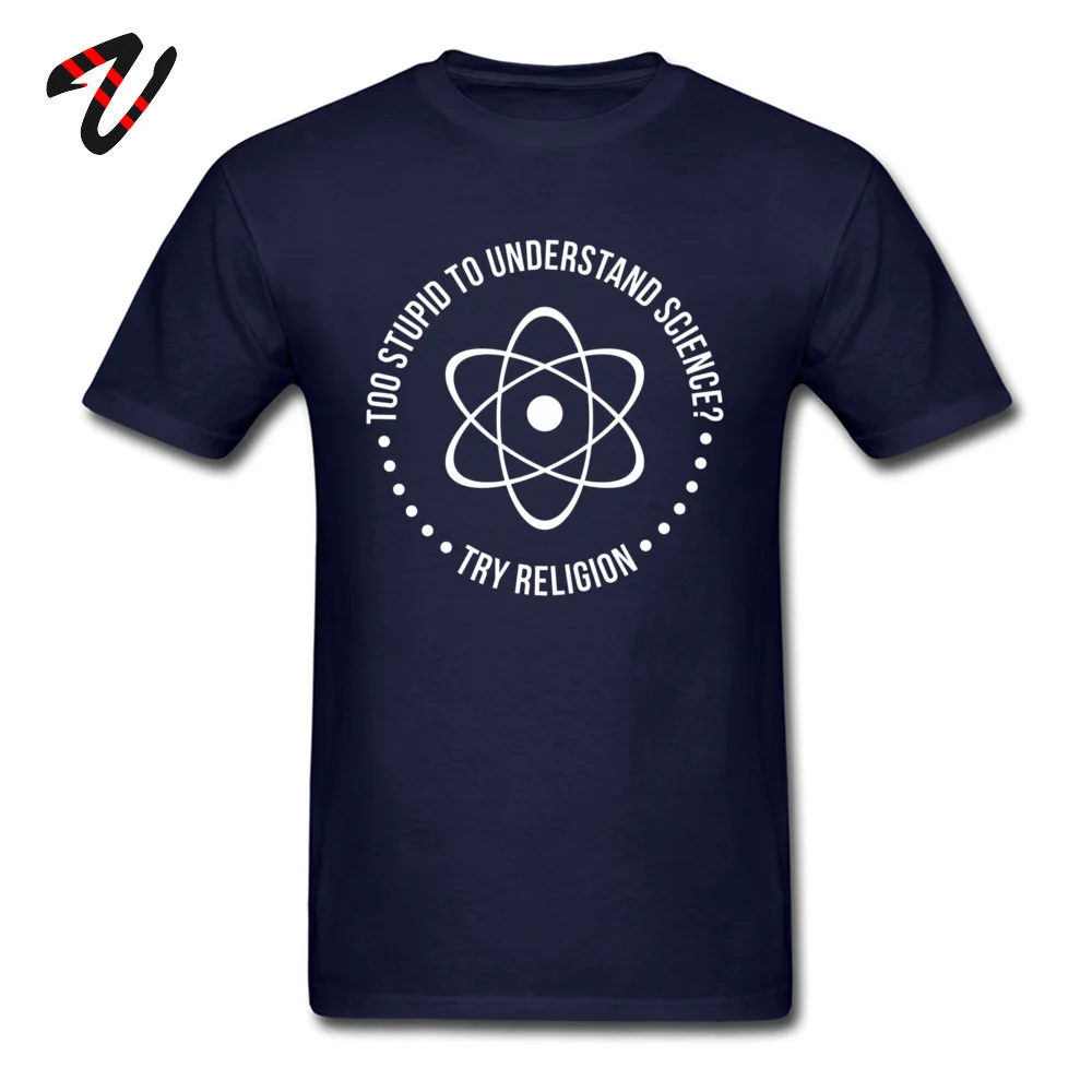 Casual T-Shirt for Men Design NEW YEAR DAY T Shirt Short Sleeve 2019 Printed On T Shirts Round Collar Cotton Fabric Too Stupid To Understand Science Try Religion navy
