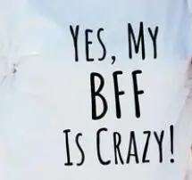 Skuggnas новое прибытие да, мой BFF сумасшедший! I'm Crazy BFF футболки комплект брелков Best Bitches футболки для лучших друзей, ies рубашка - Цвет: G6601