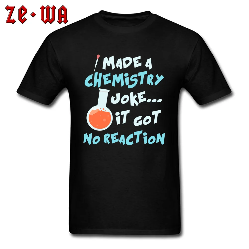 Cool 100% Cotton Tops T Shirt for Men Hip hop Top T-shirts Printed On Family O-Neck Tops & Tees Short Sleeve Wholesale I Made A Chemistry Joke It Got No Reaction black