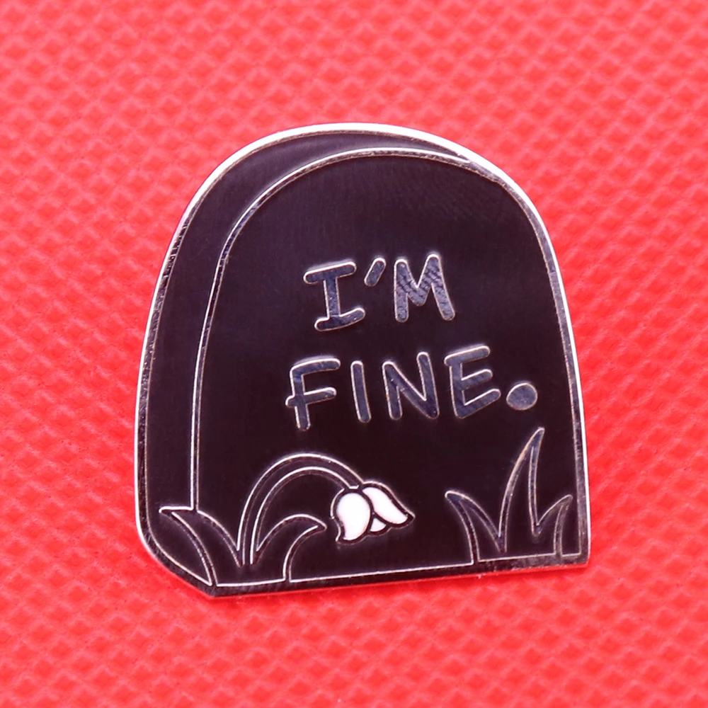 

I'm fine tombstone enamel pin grave brooch flower badge creepy Halloween gift dead morbid jewelry hat lapel pins black