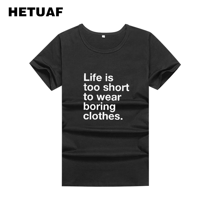 HETUAF Life Too Short To Boring Clothes Funny T Shirts Women Hipster Hip Hop Summer Tshirt Harajuku Tee Shirt Femme | Женская одежда