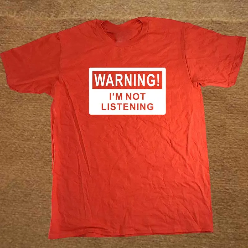 Warning I'm Not Listening Danger Fun Humour T Shirt Novelty Funny Tshirt Mens Clothing Short Sleeve Camisetas T-shirt