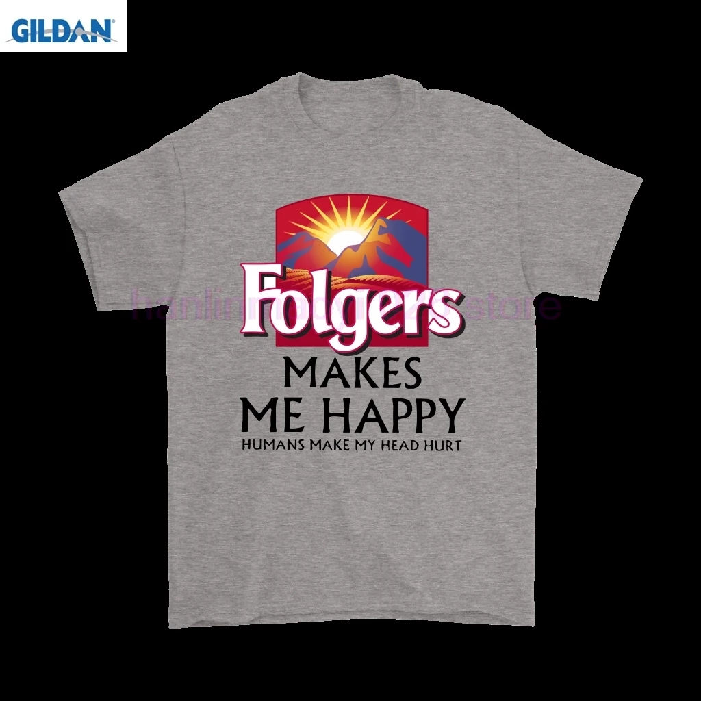 Folgers Coffee Makes Me Happy Humans Make My Head Hurt Shirtsin T