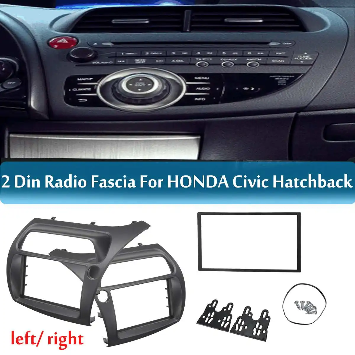

Double Din Radio Fascia for Honda for Civic Hatchback 2006-2011 Stereo CD Panel Dash Mounting Installation Trim Kit Face Frame