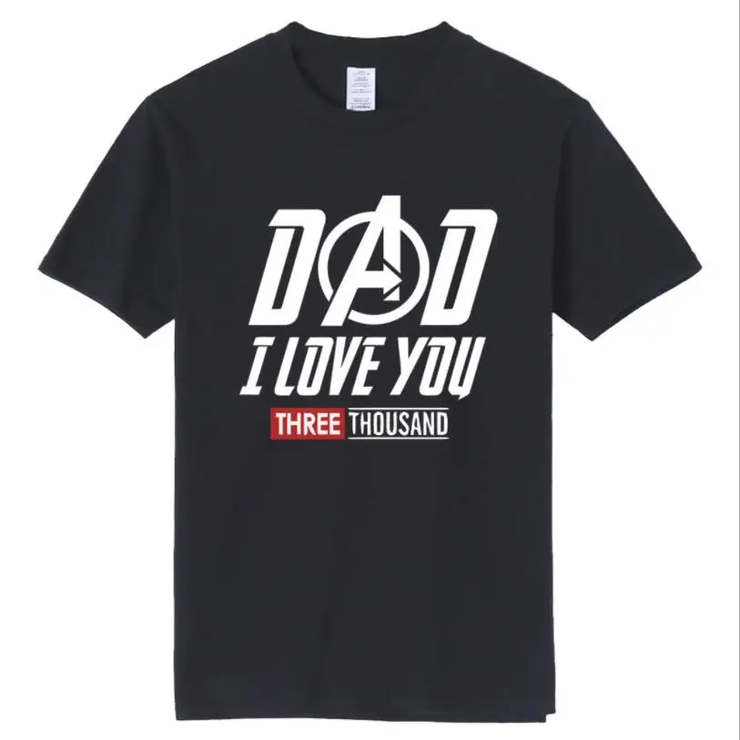 

Men T-Shirts Dad I Love You 3000 Three Thousand Times Awesome Cotton Tees Avengers Endgame T Shirts Iron man Clothing Plus Size