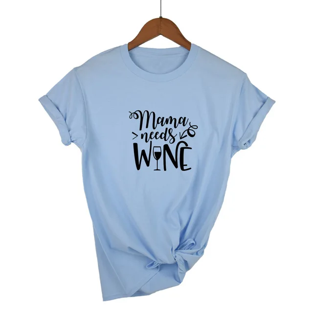 Mama needs wine футболка летняя новая модная женская футболка подарок для мамы футболки топы слоган забавная футболка - Цвет: Light Blue-B
