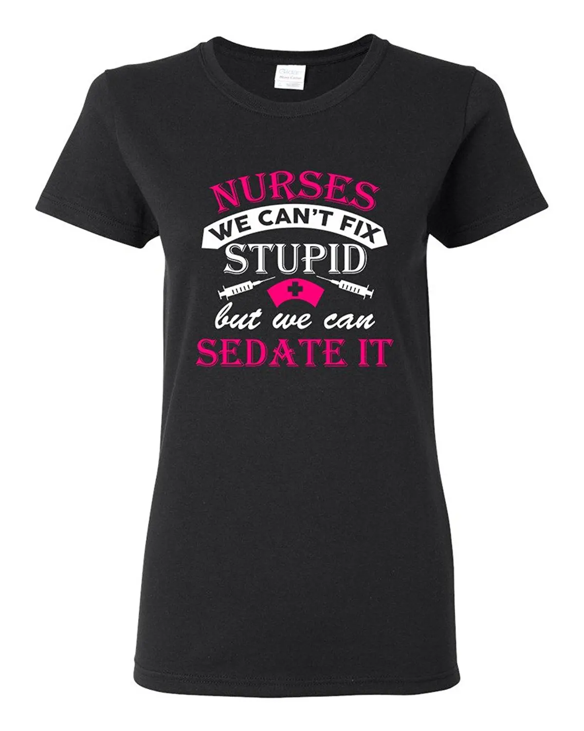 

Ladies Nurses We Can't Fix Stupid But We Can Sedate It Funny DT T-Shirt Tee Funny Brand Cotton Hipster T Shirt Top Tee