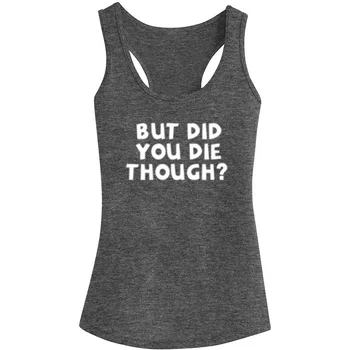

Womens But Did You Die Though Funny Fitness Workout Racerback Tank Tops - Heathered Grey