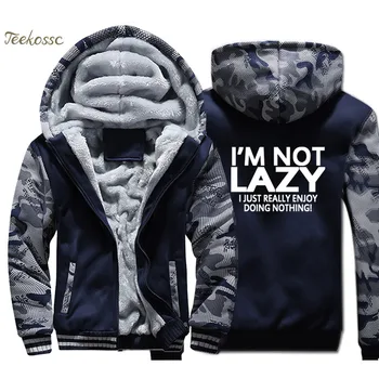 

I'M NOT LAZY I JUST Enjoy Doing Nothing Hoodie Men Funny Sweatshirt Casual Coat 2018 New Brand Winter Thick Fleece Zipper Jacket