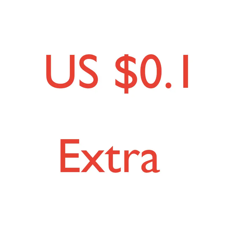 

Extra Fee,Extra Cost (If 1usd ,so Pls input 10pcs quantities to pay for 1USD)