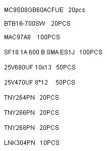 

Free shipping Electronic Component BOM MC9S08GB60ACFUE BTB16 MAC97A8 SF18 25V680UF 25V470UF TNY264PN TNY266PN TNY268PN LNK304PN