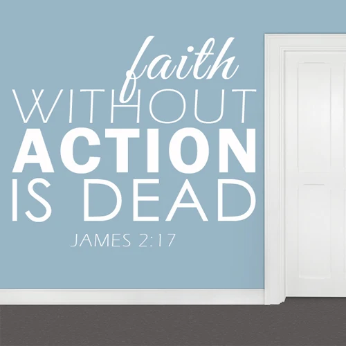 Faith without action is dead jame 2 17 motivational bible verse quote