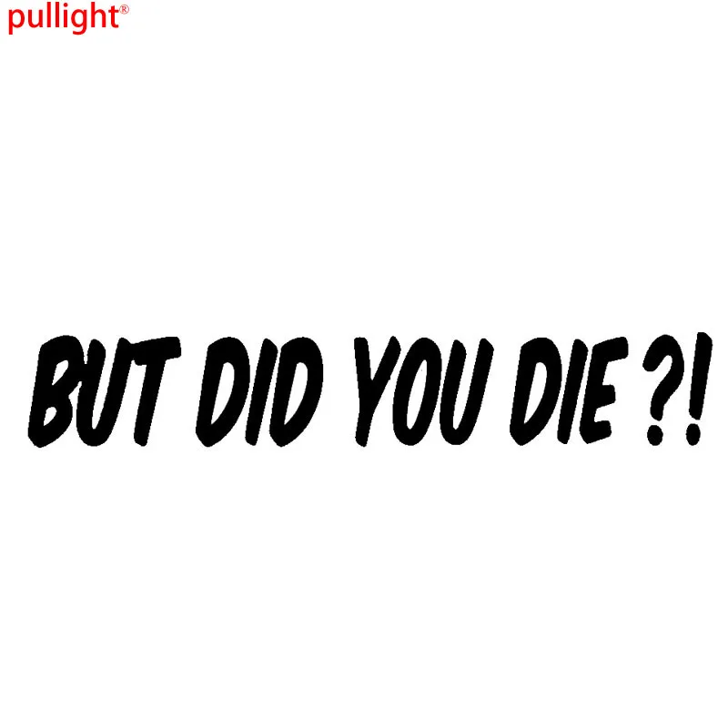 Funny Car Styling Window Stickers Vinyl Car Accessories BUT DID YOU DIE?