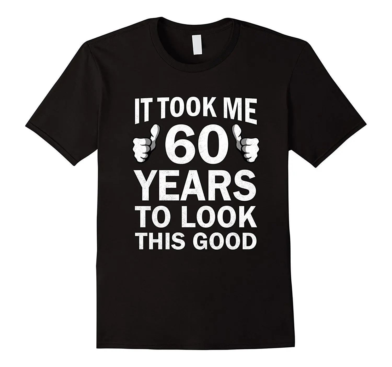 Funny 60th Birthday T-Shirt Took 60 Years To Look This Good | Мужская одежда